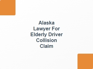 Alaska Lawyer for Elderly Driver Collision Claim