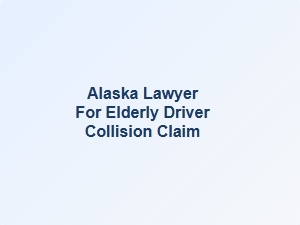 Alaska Lawyer for Senior Driver Collision Claim